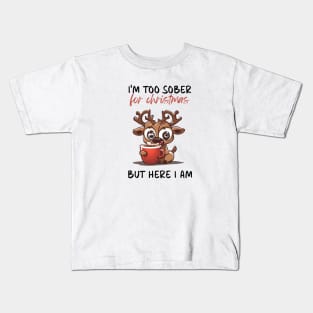 Too Sober For Christmas But Here I Am Kids T-Shirt